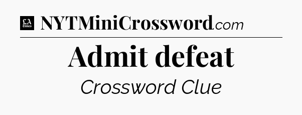Admit defeat - LA Times Crossword