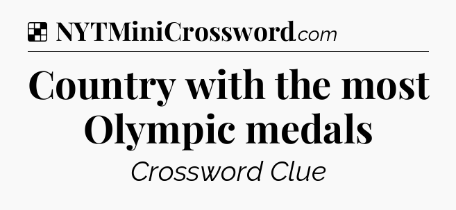 Solution: Country with the most Olympic medals - NYT Crossword