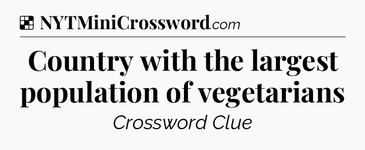 Solution: Country with the largest population of vegetarians - NYT Crossword