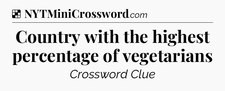 Solution: Country with the highest percentage of vegetarians - NYT Crossword
