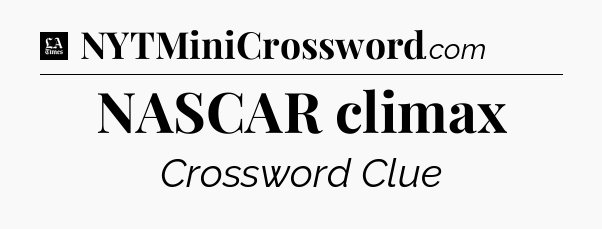 NASCAR climax - LA Times Crossword