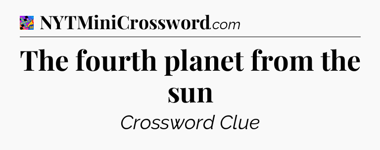 The fourth planet from the sun Crossword Clue