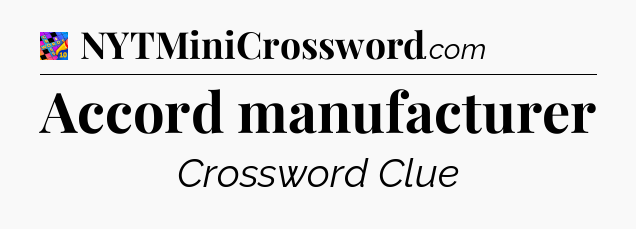 Accord manufacturer Crossword Clue