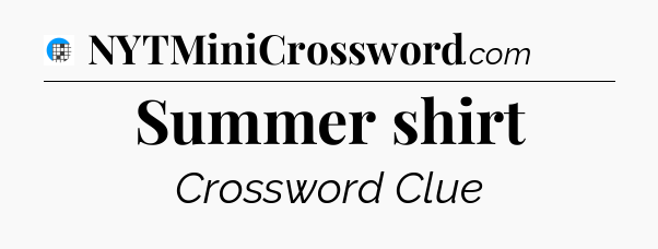 Summer shirt Crossword Clue