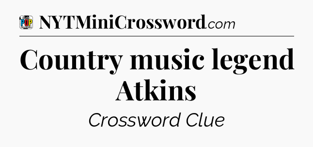 Country music legend Atkins Crossword Clue