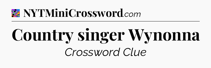 Country singer Wynonna Crossword Clue
