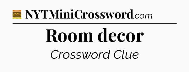 Room decor - Eugene Sheffer Crossword