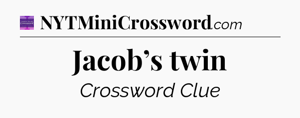 Jacob’s twin - Thomas Joseph Crossword
