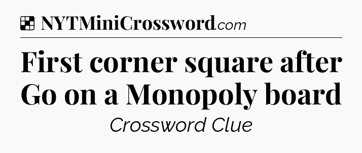 Solution: First corner square after Go on a Monopoly board - NYT Crossword