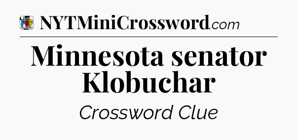 Minnesota senator Klobuchar Crossword Clue