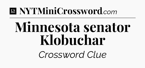 Minnesota senator Klobuchar - LA Times Crossword