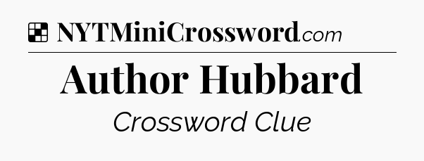 Solution: Author Hubbard - NYT Crossword