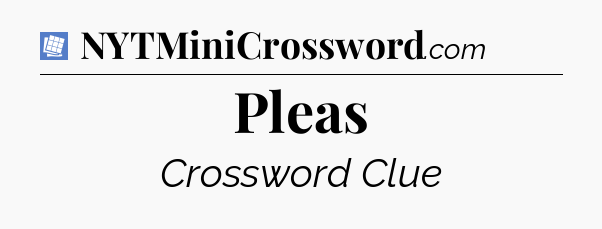 Pleas Puzzle Page Crossword Clue