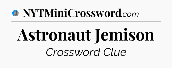 Astronaut Jemison Crossword Clue