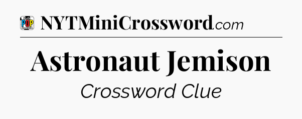 Astronaut Jemison Crossword Clue