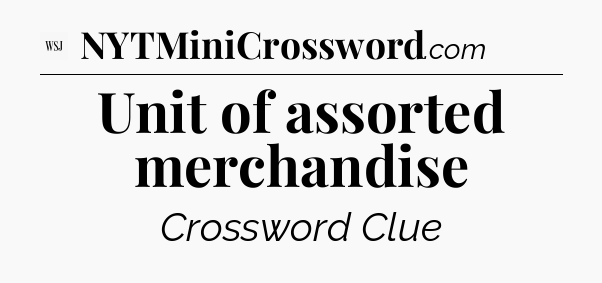 Unit of assorted merchandise - WSJ Crossword