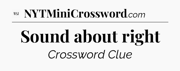 Sound about right - WSJ Crossword