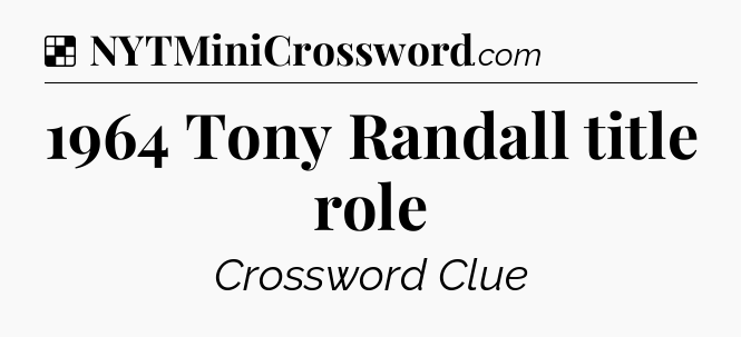 Solution: 1964 Tony Randall title role - NYT Crossword