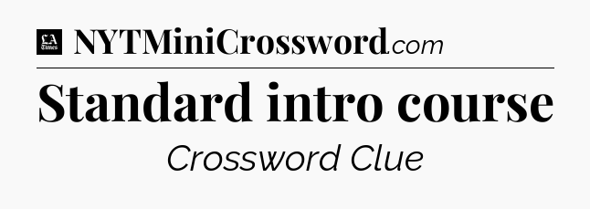 Standard intro course - LA Times Crossword