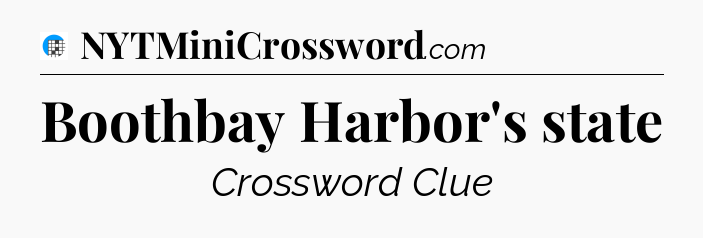Boothbay Harbor's state Crossword Clue