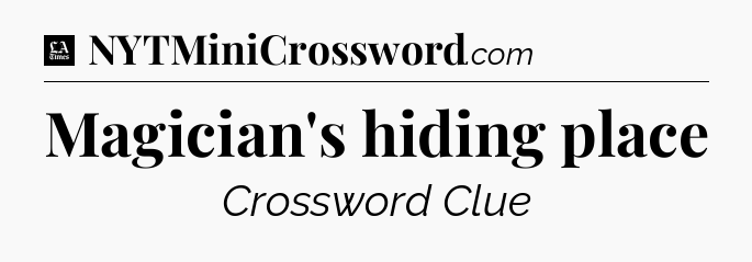 Magician's hiding place - LA Times Crossword