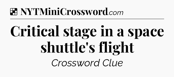 Solution: Critical stage in a space shuttle's flight - NYT Crossword