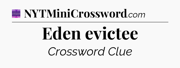 Eden evictee - Thomas Joseph Crossword