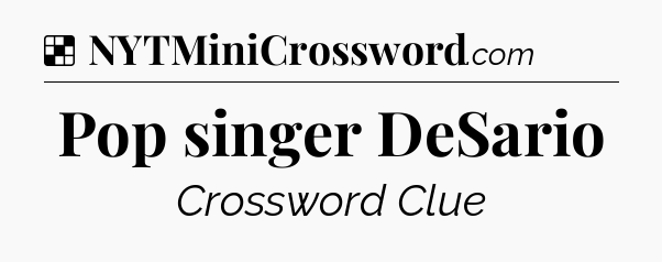 Solution: Pop singer DeSario - NYT Crossword