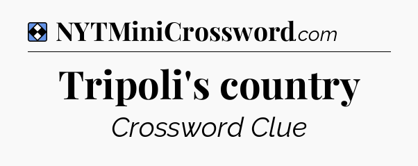 Solution: Tripoli's country - NYT Mini Crossword