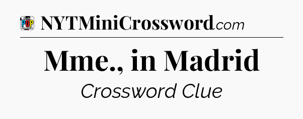 Mme., in Madrid Crossword Clue