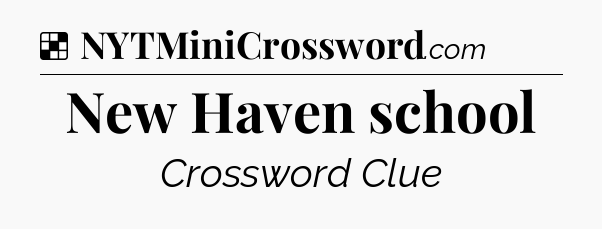 Solution: New Haven school - NYT Crossword