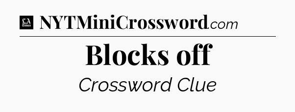 Blocks off - LA Times Crossword