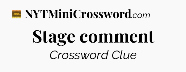 Stage comment - Eugene Sheffer Crossword