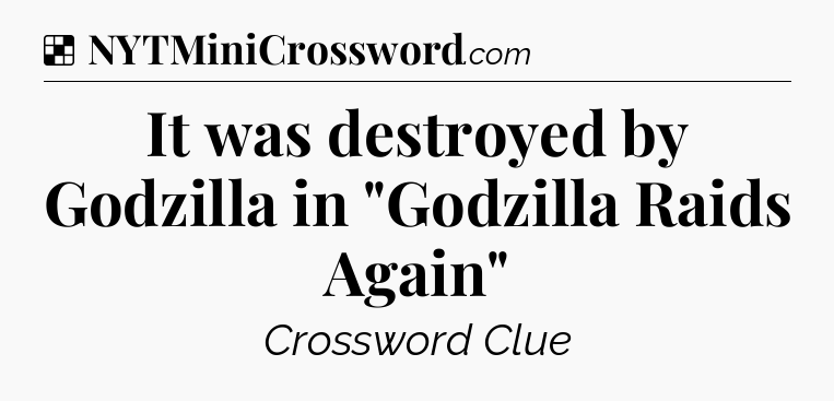 Solution: It was destroyed by Godzilla in 