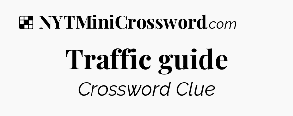 Solution: Traffic guide - NYT Crossword