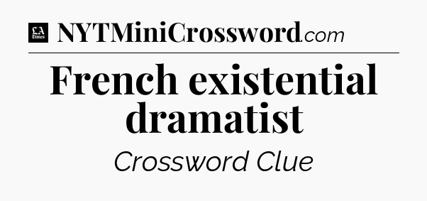 French existential dramatist - LA Times Crossword