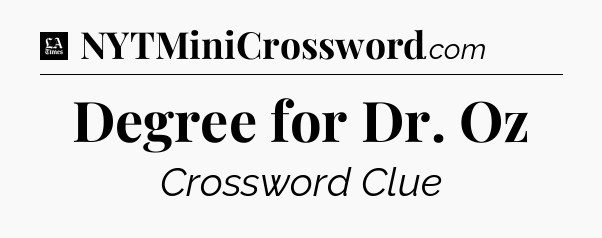 Degree for Dr. Oz - LA Times Crossword