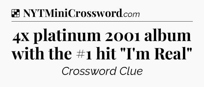 Solution: 4x platinum 2001 album with the #1 hit 