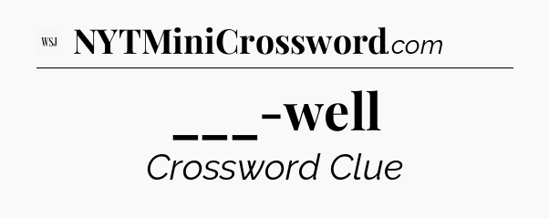 ___-well - WSJ Crossword