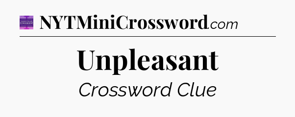 Unpleasant - Thomas Joseph Crossword