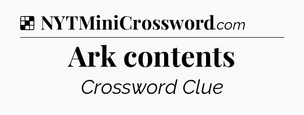 Solution: Ark contents - NYT Crossword
