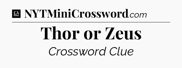 Thor or Zeus - LA Times Crossword
