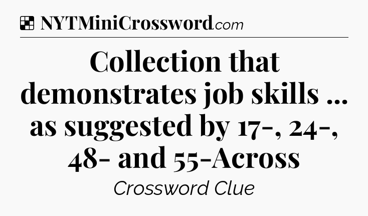 Solution: Collection that demonstrates job skills ... as suggested by 17-, 24-, 48- and 55-Across - NYT Crossword