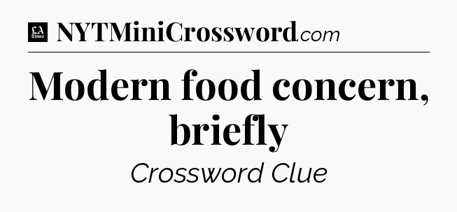 Modern food concern, briefly - LA Times Crossword