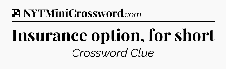 Solution: Insurance option, for short - NYT Crossword