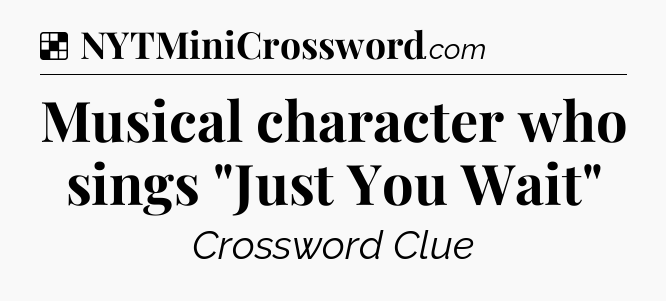 Solution: Musical character who sings 