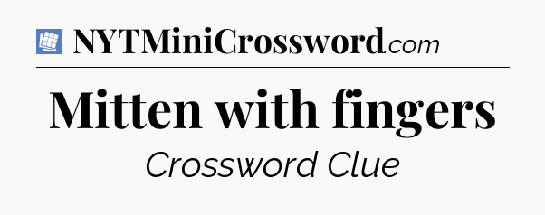 Mitten with fingers Puzzle Page Crossword Clue