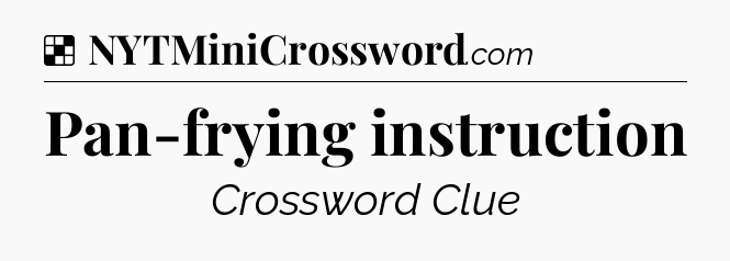 Solution: Pan-frying instruction - NYT Crossword
