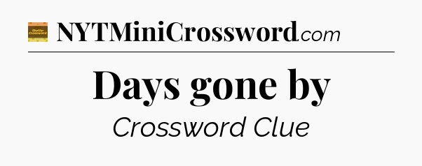 Days gone by crossword clue Eugene Sheffer