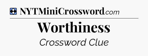 Solution: Worthiness - NYT Mini Crossword